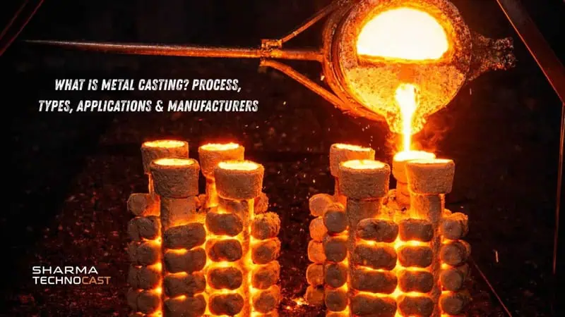 What_is_Metal_Casting_Process_Types_Applications__Manufacturers